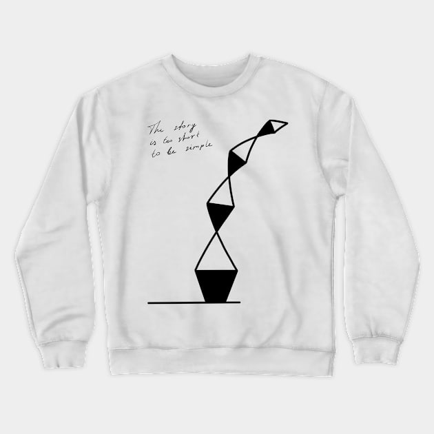 The story is too short to be simple Crewneck Sweatshirt by Oko